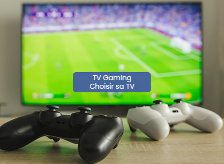 gaming-choisir-sa-tv.png